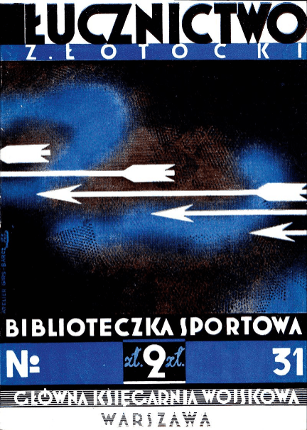 Zygmunt Łotocki znany jest jako autor podręczników z dziedziny łucznictwa – Sport łuczniczy (1929) oraz Łucznictwo (1934). Źródło: Biblioteka Narodowa