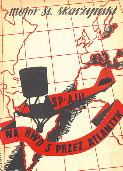 Dwa wydania książki Skarżyńskiego (jako kapitana i majora) Na RWD 5 przez Atlantyk. Źródło: Biblioteka Narodowa